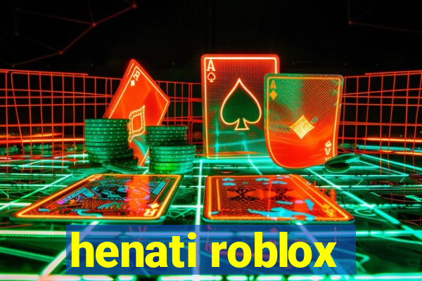 henati roblox